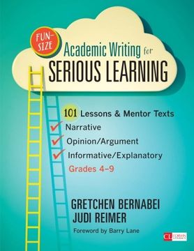 portada Fun-Size Academic Writing for Serious Learning: 101 Lessons & Mentor Texts--Narrative, Opinion/Argument, & Informative/Explanatory, Grades 4-9 (Corwin Literacy) (en Inglés)