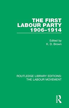 portada The First Labour Party 1906-1914 (Routledge Library Editions: The Labour Movement) (en Inglés)