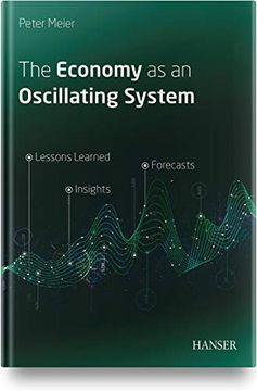 portada The Economy as an Oscillating System: Lessons Learned - Insights - Forecasts (en Inglés)