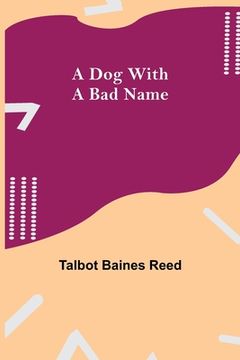 portada A Dog with a Bad Name (en Inglés)