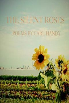 portada The Silent Roses: Poems by Carl Handy (en Inglés)