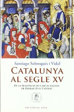 portada Catalunya al Segle xv: De la Sentència de Casp al Regnat de Ferran ii el Catòlic (Base Històrica) (in Catalá)