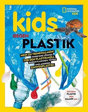 portada Kids Gegen Plastik: Weg mit dem Plastik-Trinkhalm - her mit Deinen Alternativen für Flaschen, Beutel und Einwegplastikprodukte. Entdecke den Abfallkrieger in Dir! (en Alemán)