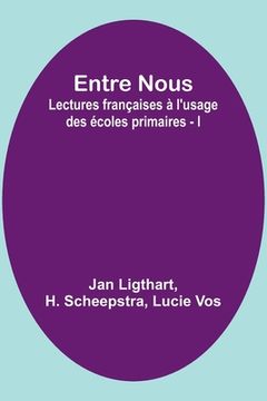 portada Entre Nous: Lectures françaises à l'usage des écoles primaires - I (en Inglés)