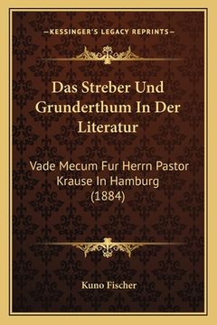 portada Das Streber Und Grunderthum In Der Literatur: Vade Mecum Fur Herrn Pastor Krause In Hamburg (1884) (en Alemán)