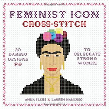 portada Feminist Icon Cross-Stitch: 30 Daring Designs to Celebrate Strong Women