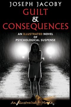 portada Guilt & Consequences: An Illustrated Novel of Psychological Suspense (in English)
