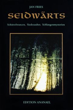 portada Seidwärts: Schütteltrancen, Siedezauber, Schlangenmysterien (in German)