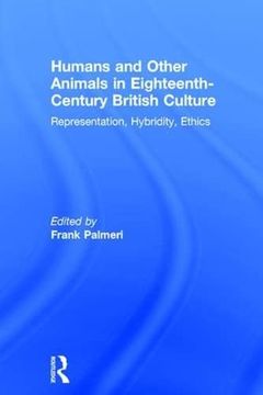 portada Humans and Other Animals in Eighteenth-Century British Culture: Representation, Hybridity, Ethics (en Inglés)