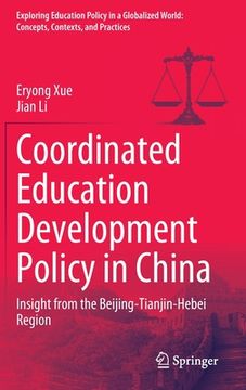 portada Coordinated Education Development Policy in China: Insight from the Beijing-Tianjin-Hebei Region (en Inglés)