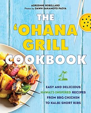 portada The 'ohana Grill Cookbook: Easy and Delicious Hawai'i-Inspired Recipes From bbq Chicken to Kalbi Short Ribs (en Inglés)