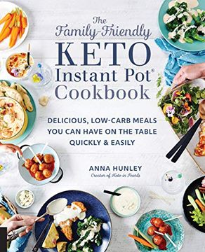 portada The Family-Friendly Keto Instant pot Cookbook: Delicious, Low-Carb Meals you can Have on the Table Quickly & Easily 