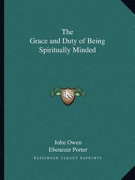 portada the grace and duty of being spiritually minded (en Inglés)