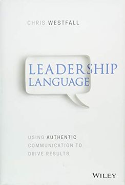 portada Leadership Language: Using Authentic Communication to Drive Results (en Inglés)
