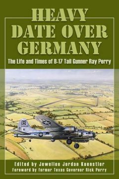 portada Heavy Date Over Germany: The Life and Times of B-17 Tail Gunner ray Perry (en Inglés)