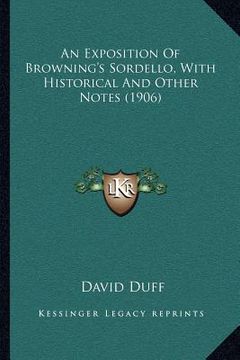 portada an exposition of browning's sordello, with historical and other notes (1906) (en Inglés)