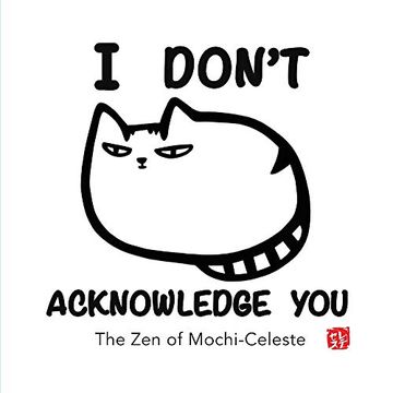 portada I Don'T Acknowledge You: The zen of Mochi-Celeste 
