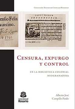 portada Censura, expurgo y control en la biblioteca colonial neogranadina (Spanish Edition)