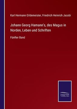 portada Johann Georg Hamann's, des Magus in Norden, Leben und Schriften: Fünfter Band (en Alemán)