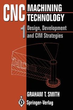 portada cnc machining technology: volume 1: design, development and cim strategies (in English)