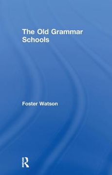 portada The Old Grammar Schools (en Inglés)