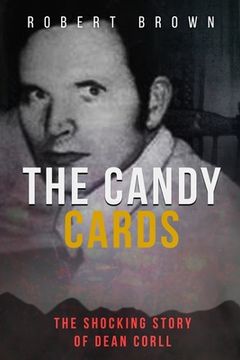 portada The Candy Cards: The Shocking Story of Dean Corll (en Inglés)