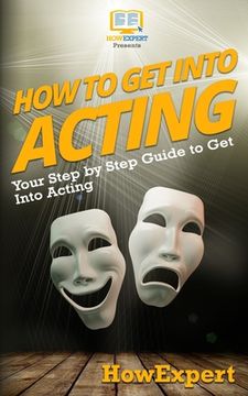 portada How To Get Into Acting: Your Step-By-Step Guide To Get Into Acting (in English)