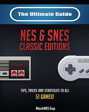portada The Ultimate Guide to the Snes & nes Classic Editions: Tips, Tricks and Strategies to all 51 Games! (en Inglés)