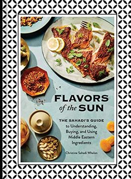 portada Flavors of the Sun: The Sahadi s Guide to Understanding, Buying, and Using Middle Eastern Ingredients (en Inglés)