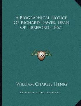 portada a biographical notice of richard dawes, dean of hereford (1867) (in English)