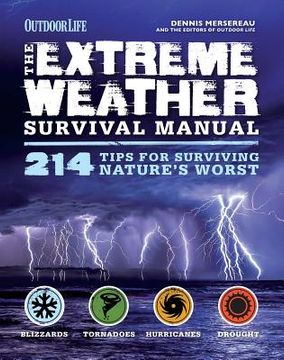 portada The Extreme Weather Survivial Manual: 214 Tips for Surviving Nature's Worst (en Inglés)