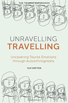 portada Unravelling Travelling: Uncovering Tourist Emotions Through Autoethnography (The Tourist Experience) (in English)
