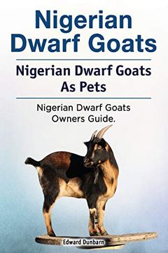 portada Nigerian Dwarf Goats. Nigerian Dwarf Goats as Pets. Nigerian Dwarf Goats Owners Guide. (in English)