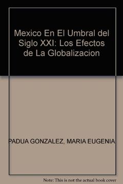 portada Mexico en el Umbral del Siglo Xxi: Los Efectos de la Globalizacion (in Spanish)