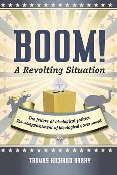 portada boom! a revolting situation: the failure of ideological politics and the disappointment of ideological government (in English)