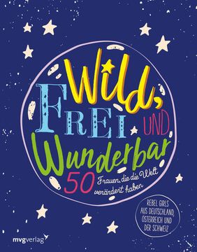 portada Wild, Frei und Wunderbar: 50 Frauen, die die Welt Verändert Haben 50 Frauen, die die Welt Verändert Haben (in German)