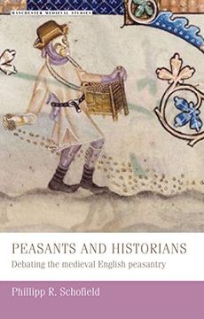 portada Peasants and Historians: Debating the Medieval English Peasantry (Manchester Medieval Studies) (en Inglés)