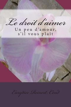 portada Le droit d'aimer: Un peu d'amour, s'il vous plaît (in French)