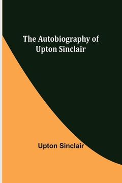 portada The Autobiography of Upton Sinclair (in English)
