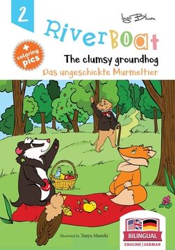portada Riverboat: The Clumsy Groundhog - Das ungeschickte Murmeltier: Bilingual Children's Picture Book English German (en Inglés)