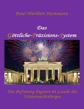 portada Das Goettliche-Praezisions-System: Die Befreiung beginnt im Lande des Mitternachtsberges (in German)