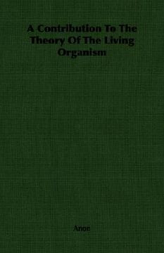 portada a contribution to the theory of the living organism (en Inglés)