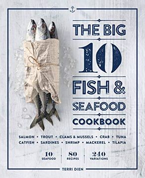 portada The big 10 Fish & Seafood Cookbook: 10 Seafood, 80 Recipes, 240 Variations (en Inglés)