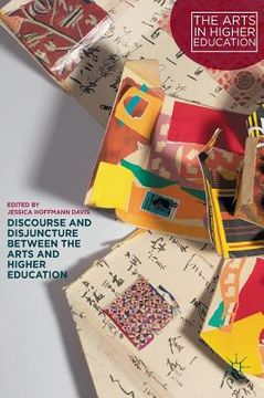 portada Discourse and Disjuncture Between the Arts and Higher Education (en Inglés)