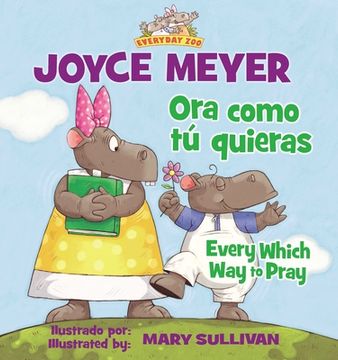 portada Every Which Way to Pray (Bilingual) / Ora Como Tú Quieras (Bilingüe)