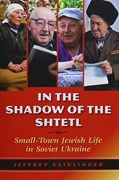 portada In the Shadow of the Shtetl: Small-Town Jewish Life in Soviet Ukraine
