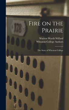 portada Fire on the Prairie: the Story of Wheaton College (en Inglés)