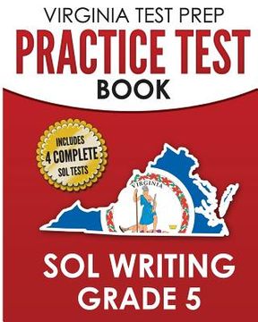 portada VIRGINIA TEST PREP Practice Test Book SOL Writing Grade 5: Includes Four SOL Writing Practice Tests (en Inglés)