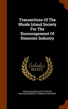 portada Transactions Of The Rhode Island Society For The Encouragement Of Domestic Industry (in English)