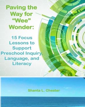 portada Paving the Way for "Wee" Wonder: 15 Focus Lessons to Support Preschool Inquiry, Language, and Literacy (in English)